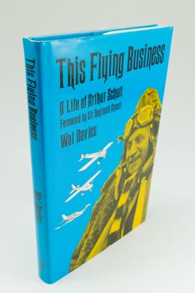 Item #1492 This Flying Business A life of Arthur Schutt. Wal DAVIES