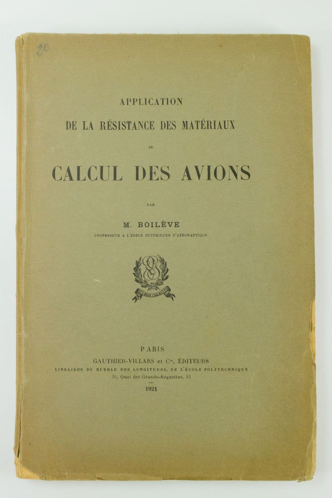 Item #1507 Application de la résistance des matériaux au calcul des avions Par M. Boilève, professeur a l'école supérieure d'aéronautique. M. BOILEVE.