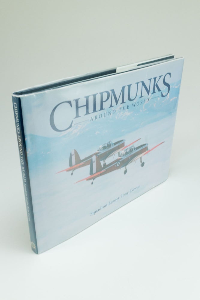 Item #1518 Chipmunks Around the World A Royal Air Force Expeditionary Flight. Tony COWAN, Ced, HUGHES, Bill PURCHASE.