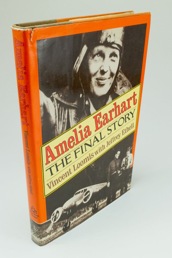 Item #1540 Amelia Earhart The Final Story. Vincent V. LOOMIS, Jeffrey L. ETHELL.