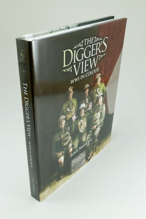 Item #1545 The Digger's View World War One in Colour. Juan MAHONY