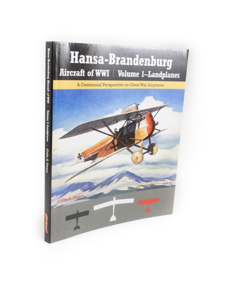 Item #1550 Hansa-Brandenburg Aircraft of WWI. A Centennial Perspective on Great War Airplanes Volume 1 - Landplanes. Volume 2 - Biplane Seaplanes. Colin A. OWERS.