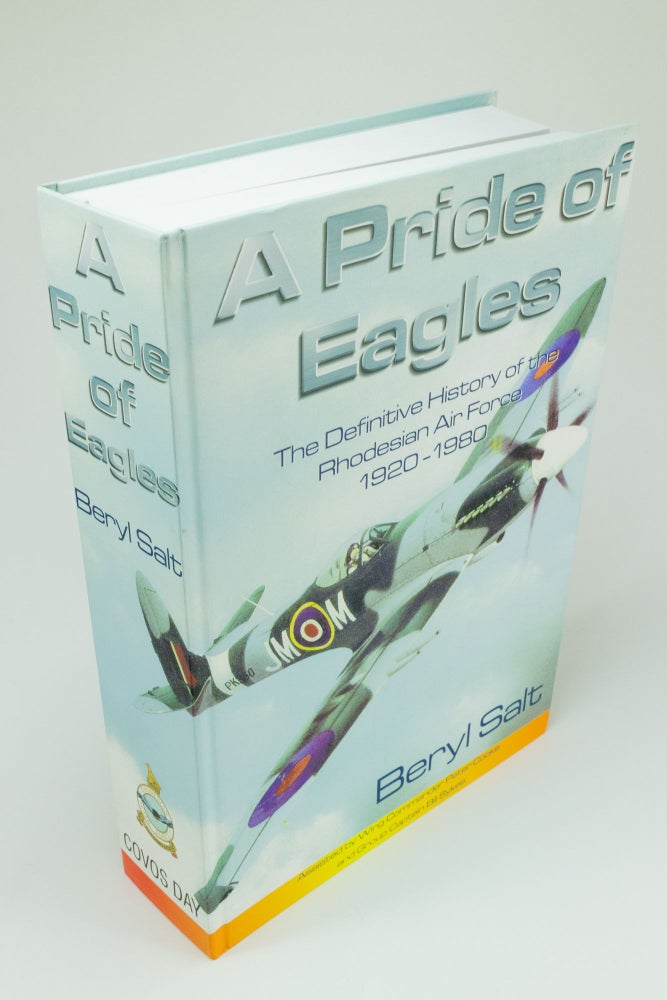 Item #1551 A Pride of Eagles A definitive history of the Rhodesian Air Force 1920 - 1980. Beryl SALT.