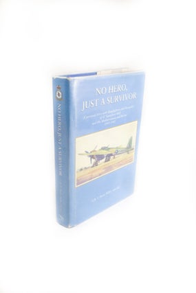 Item #1572 No Hero, Just a Survivor A personal story with Beaufighters and Mosquitos of 47...