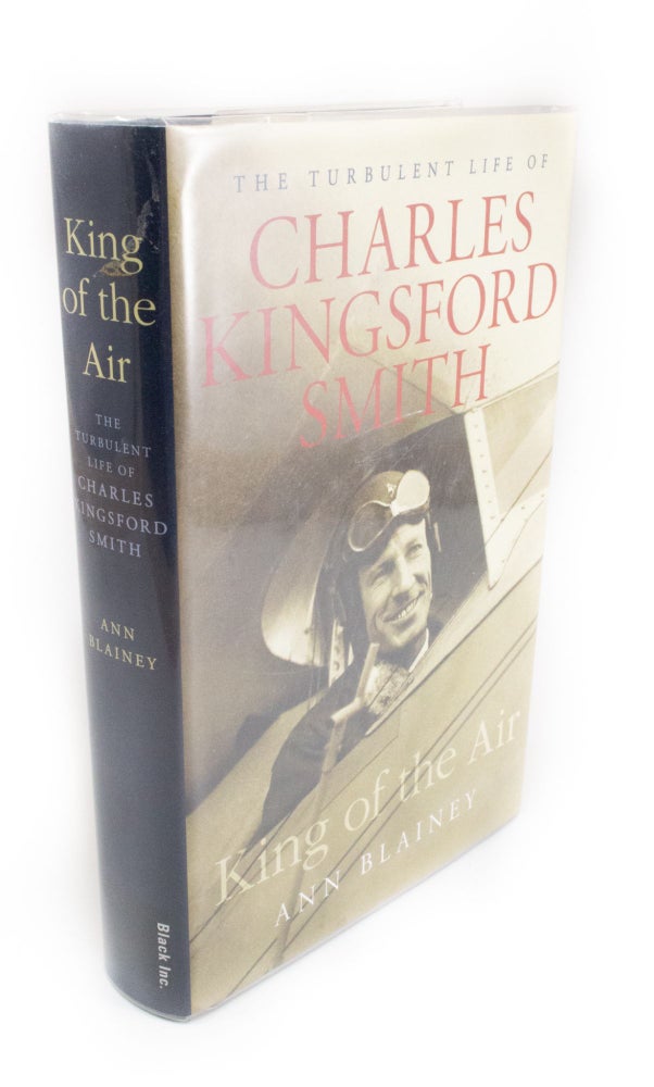 Item #1604 King of the Air The Turbulent Life of Charles Kingsford Smith. Ann BLAINEY.