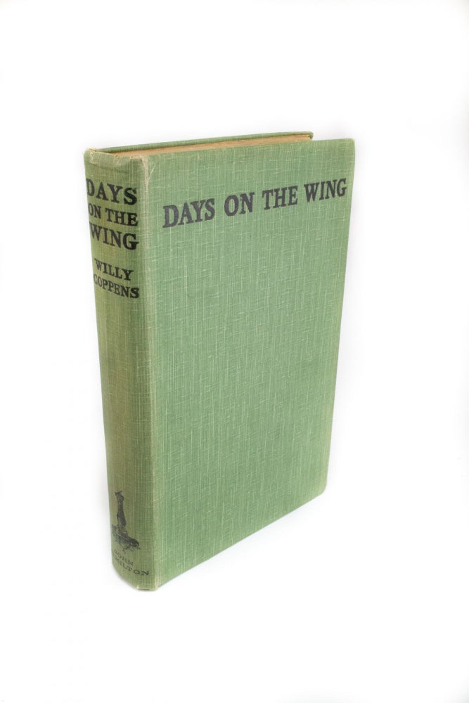 Item #1614 Days on the Wing Being the War Memoirs of 1917-1918. Translated from the French by A.J. Insall. With a foreword by Marshall of the Royal Air Force Sir John M. Salmond. Willy Coppens de HOUTHULST, A. J. INSALL.