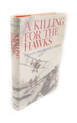 Item #1624 A Killing for the Hawkes. FREDERICK E. SMITH