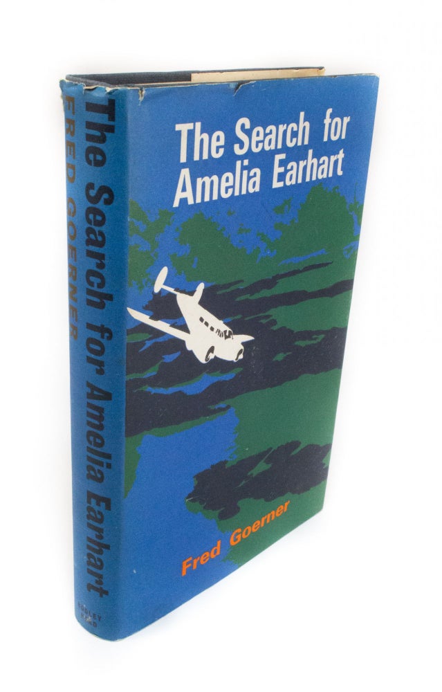 Item #1630 The Search for Amelia Earhart. Fred GOERNER.