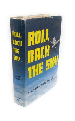 Item #1638 Roll Back the Sky. Ward TAYLOR