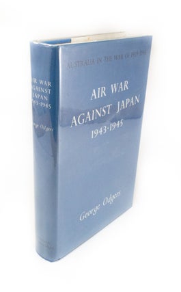 Item #1646 Air War Against Japan 1943-1945 Australia in the War of 1939-1945. Series Three: Air....