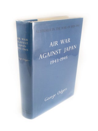 Item #1647 Air War Against Japan 1943-1945 Australia in the War of 1939-1945. Series Three: Air....