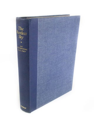 Item #1662 The Restless Sky The Autobiography of an Airman. C. E KAY