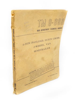 Item #1699 6-Ton Payload, 10-Ton Gross, 2-Wheel, Van Semitrailer War Department Technical Manual...