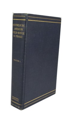 Item #169 History of the American Field Service in France "Friends of France" 1914-1917 Told by...
