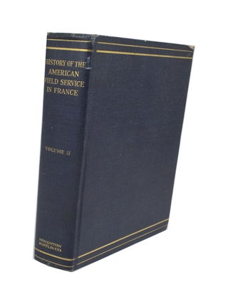 History of the American Field Service in France "Friends of France" 1914-1917 Told by its Members
