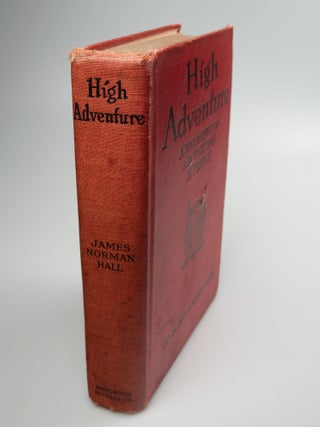 Item #16 High Adventure A Narrative of Air Fighting in France. James Norman HALL