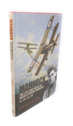 Item #1705 The Life and Death of Major Edward Mannock VC DSO MC RAF. Norman FRANKS, Andy SAUNDERS