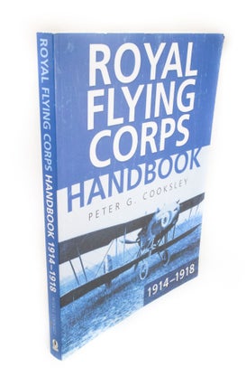Item #1710 Royal Flying Corp Handbook 1914-1918. Peter G. COOKSLEY