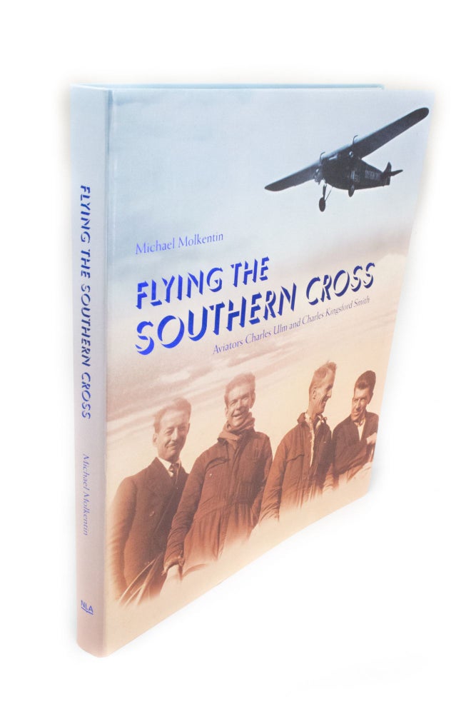 Item #1711 Flying the Southern Cross Aviators Charles Ulm and Charles Kingsford Smith. Michael MOLKENTIN.