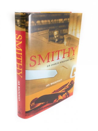 Item #1717 Smithy The Life of Sir Charles Kingsford Smith. Ian MACKERSEY