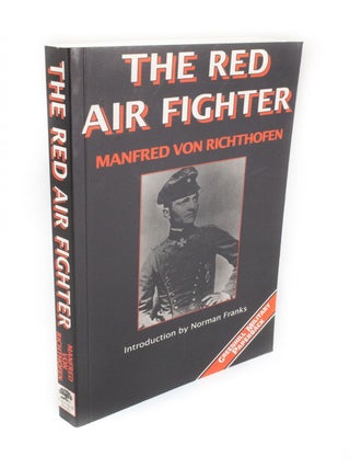 Item #1725 The Red Air Fighter Additional material by Norman Franks and N.H. Hauprich. Manfred...