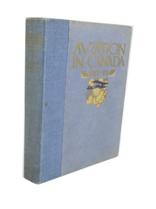Item #173 Aviation in Canada 1917-1918 Being a brief account of the work of the Royal Air Force...