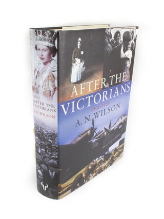 Item #1750 After the Victorians. A. N. WILSON