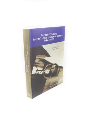 Item #1765 Raymond Vanier Journal d'un pilote de guerre (1914-1918). Francois BORDES
