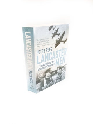 Item #1775 Lancaster Men The Aussie Heroes of Bomber Command. Peter REES