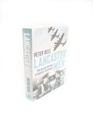 Item #1776 Lancaster Men The Aussie Heroes of Bomber Command. Peter REES
