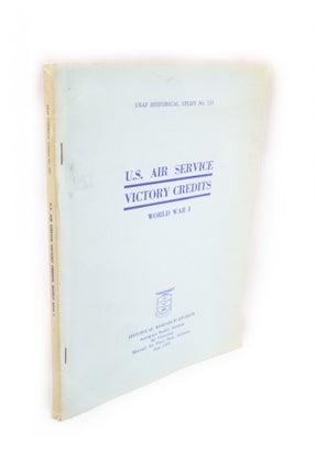 Item #1783 U.S. Air Service Victory Credits. World War I USAF Historical Study Number 133....