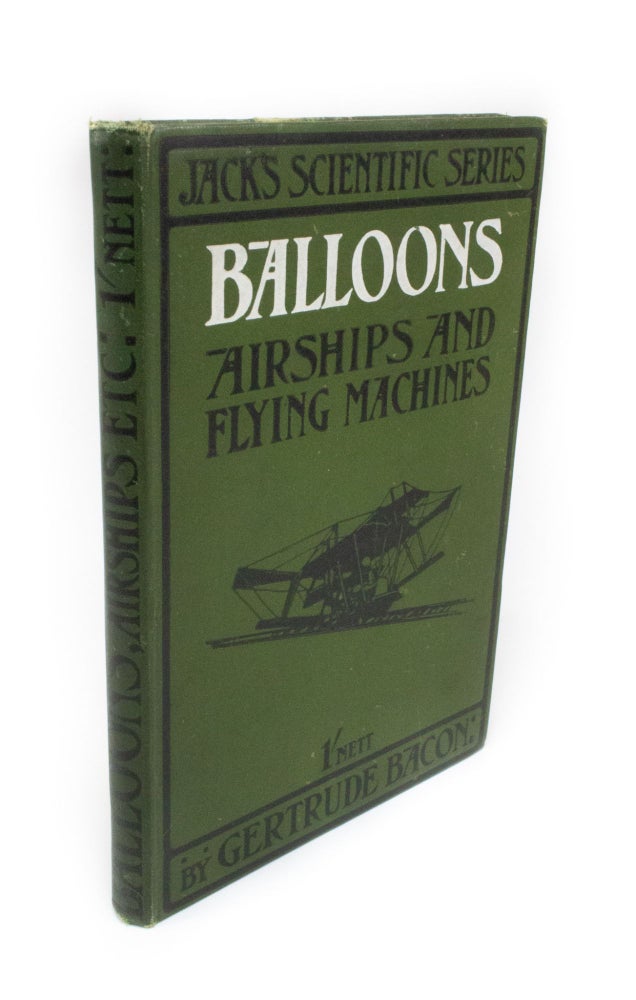 Item #1800 Balloons, Airships and Flying Machines. Gertrude BACON.