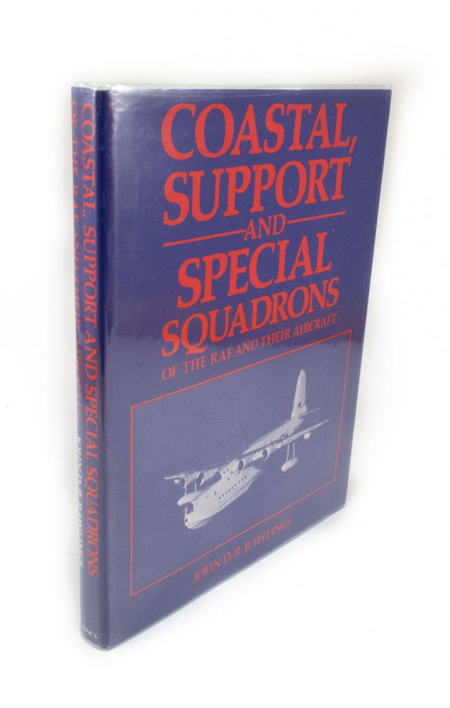 Item #1836 Coastal, Support and Special Squadrons of the RAF and their Aircraft. John D. R. RAWLINGS.