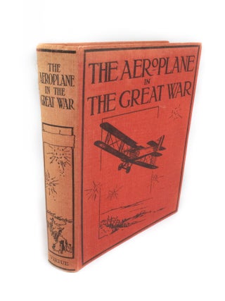 Item #1854 The Aeroplane in the Great War A Record of Its Achievements. W. L WADE