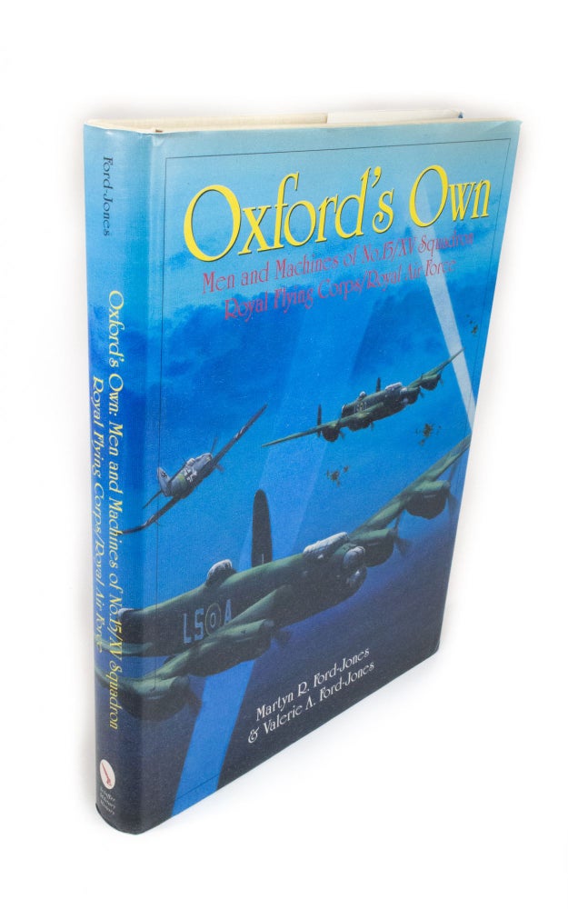 Item #1869 Oxford's Own Men and Machines of No.15/XV Squadron Royal Flying Corps/Royal Air Force. Martyn R. FORD-JONES, Valerie A.