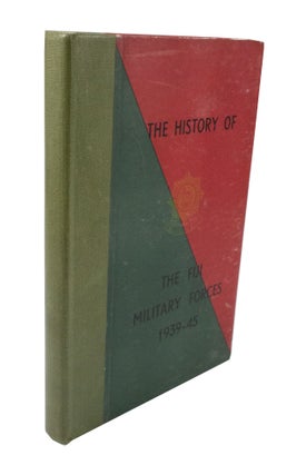 Item #1879 The History of the Fiji Military Forces 1939-1945. Lieutenant R. A. HOWLETT
