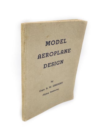 Item #1885 Model Aeroplane Design. Captain A. W. GREGORY