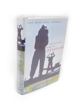 Item #1896 The Wild Blue Yonder The Picador Book of Aviation. Graham COSTER