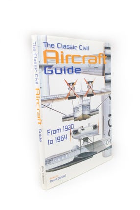Item #1903 The Classic Civil Aircraft Guide From 1920 to 1964. David DONALD