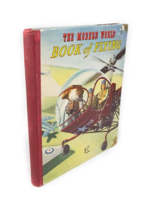 Item #1926 The Modern World: Book of Flying. Richard HADDON, Charles HARVEY, E. S. WOLFF