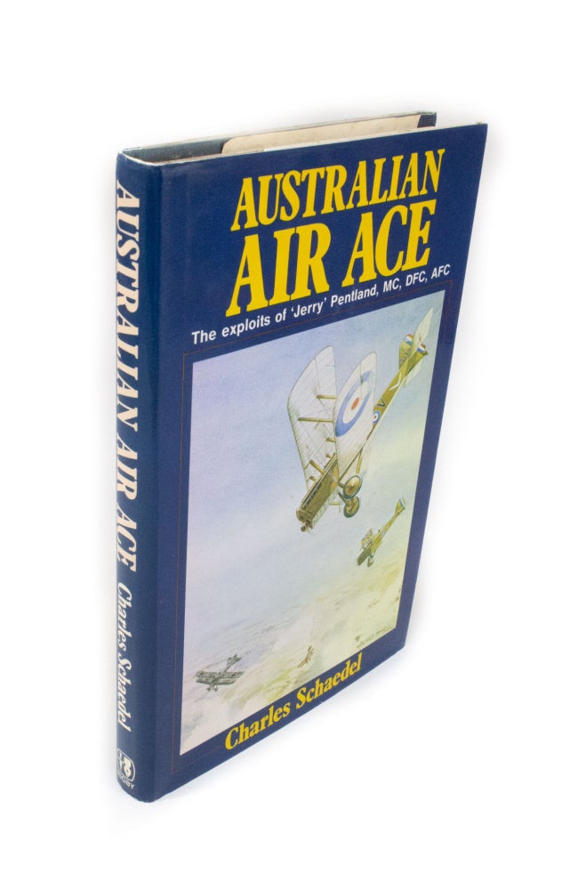 Item #1928 Australian Air Ace The exploits of 'Jerry' Pentland, MC, DFC, AFC. Charles SCHAEDEL.