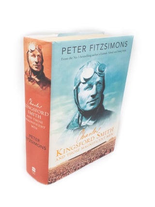 Item #1933 Charles Kingsford Smith and those Magnificent Men. Peter FITZSIMONS