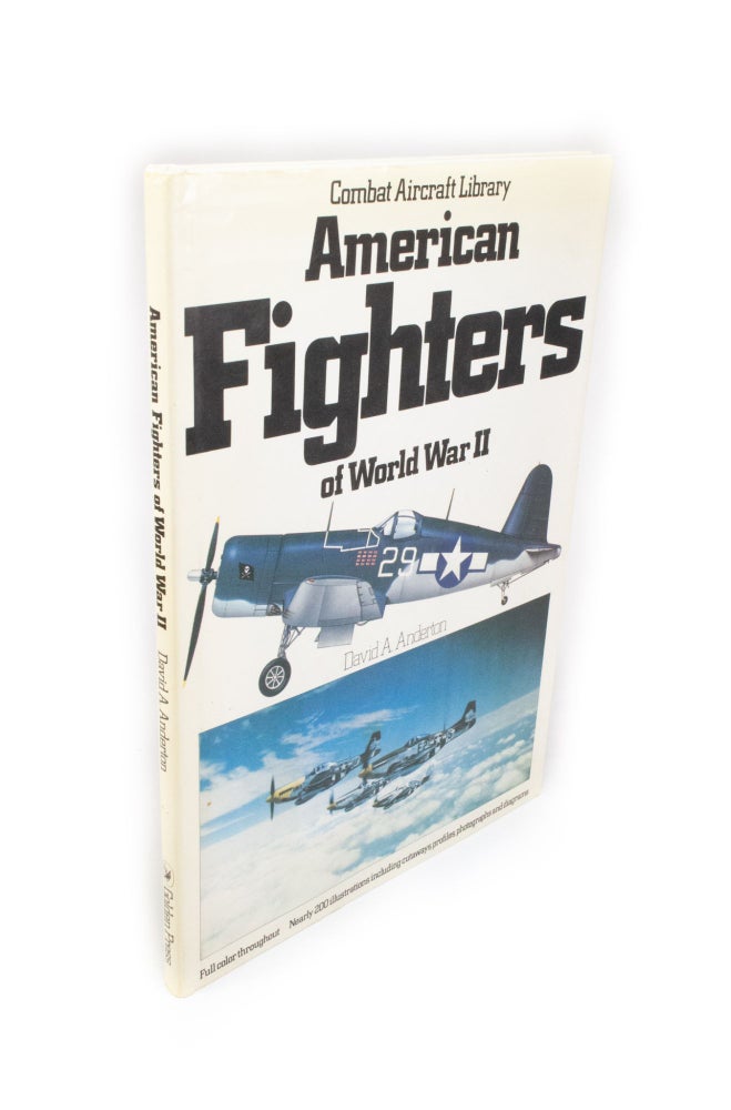 Item #1951 American Fighters of World War II Combat Aircraft Library. David A. ANDERTON.