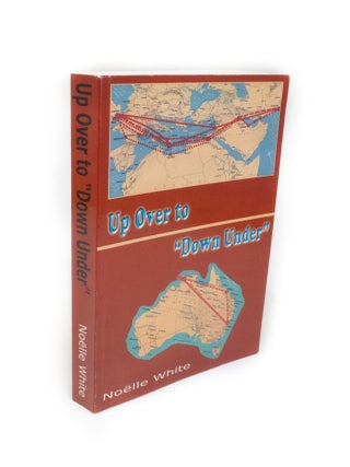 Item #1956 Up over to Down Under. Noëlle WHITE