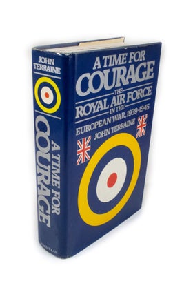 Item #1958 A Time for Courage The Royal Air Force in the European War 1939-1945. John TERRAINE