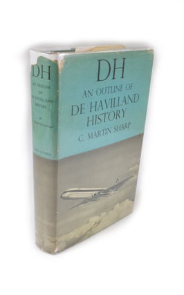 Item #1962 D.H. An Outline of de Havilland History. C. Martin SHARP