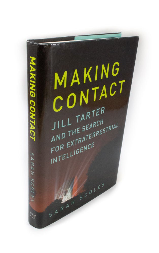 Item #1969 Making Contact Jill Tarter and the Search for Extraterrestrial Intelligence. Sarah SCOLES.