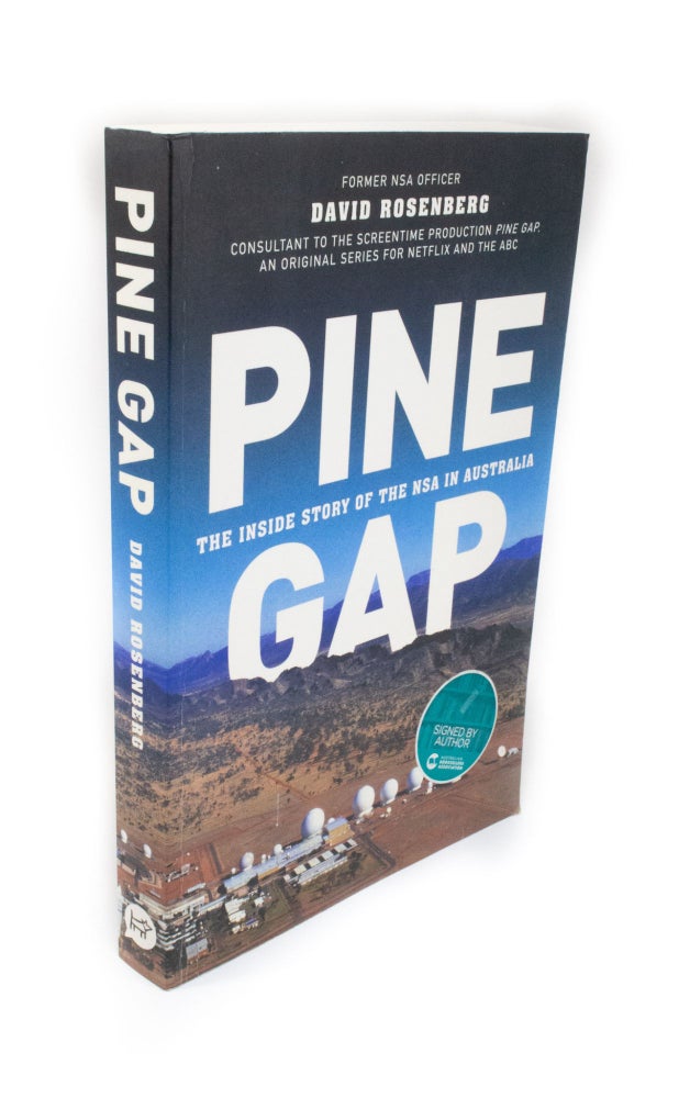 Item #1981 Pine Gap. The Inside Story of the NSA in Australia. David ROSENBERG.