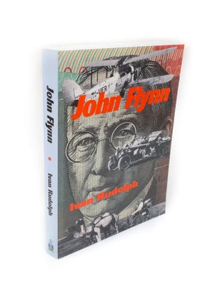 Item #1986 John Flynn Of Flying Doctors and Frontier Faith. Ivan RUDOLPH