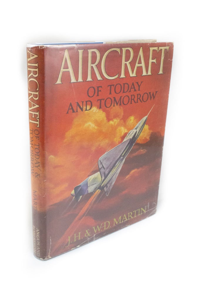Item #1991 Aircraft of Today and Tomorrow. J. H. MARTIN, W D.